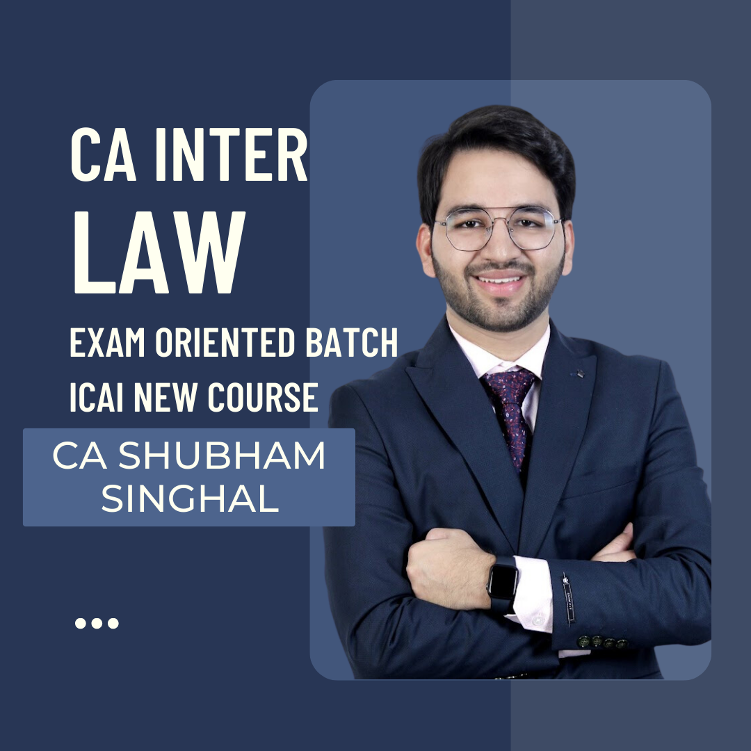 CA Inter- Law Exam Oriented Batch By CA Shubham Singhal | For Sep 24 & Jan 25 Exams | ICAI New Course
