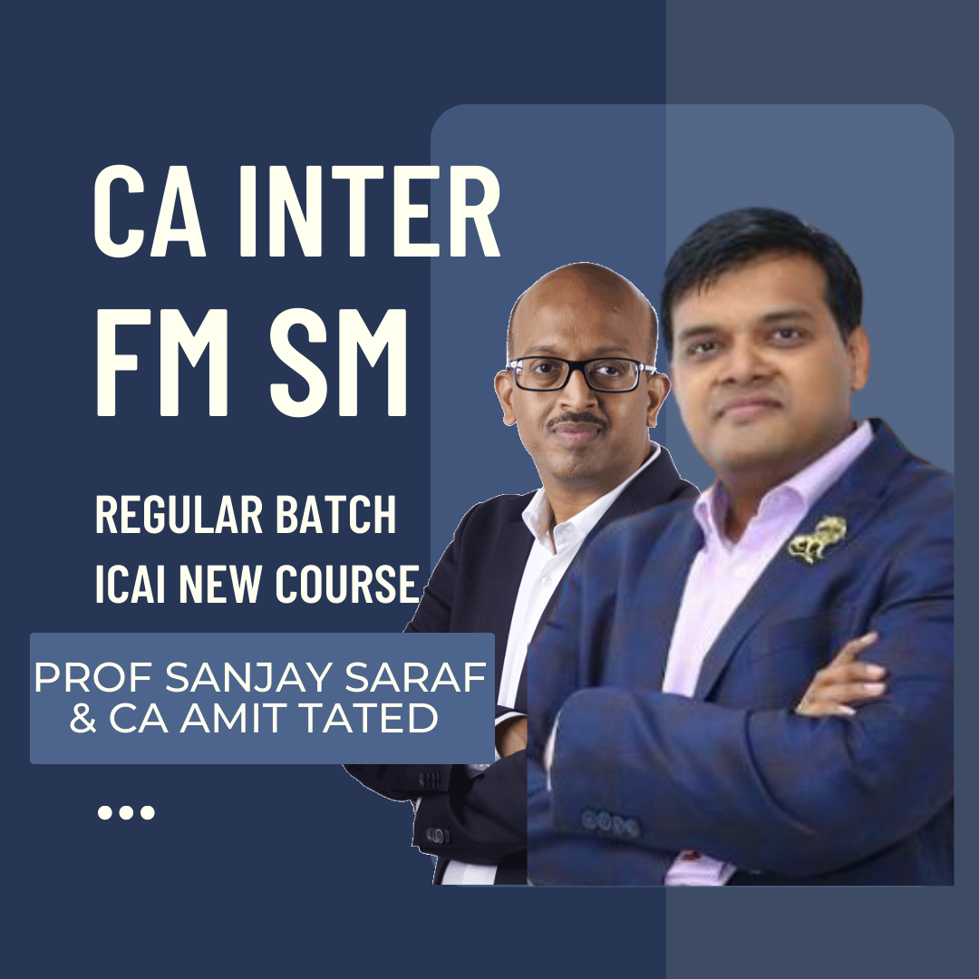 CA Inter FM SM Regular Batch By Prof Sanjay Saraf and CA Amit Tated | For Sep 24 & Jan 25 Exams