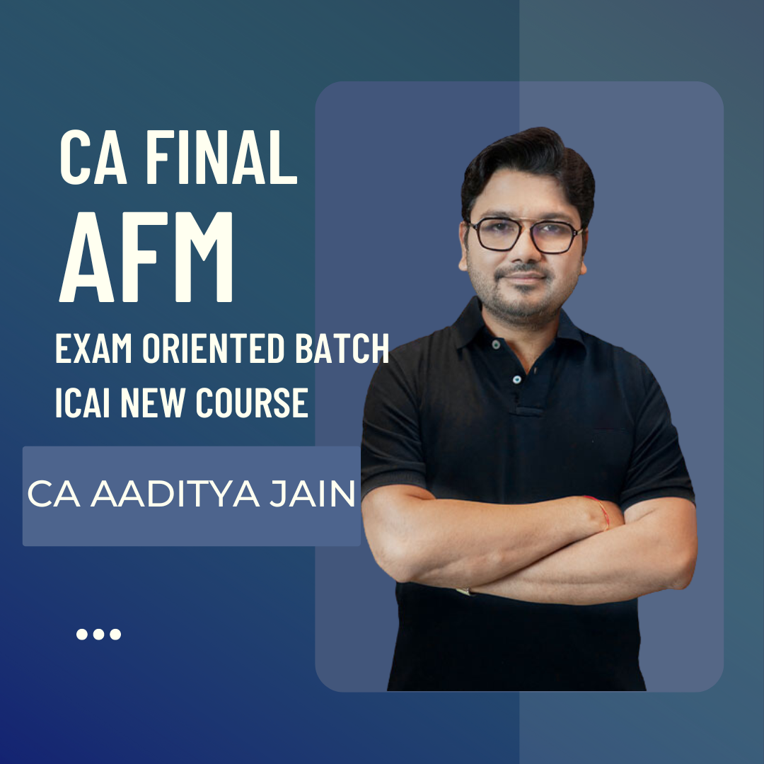 CA Final AFM Exam Oriented Batch By CA Aaditya Jain | For May 25 & Onwards Exams