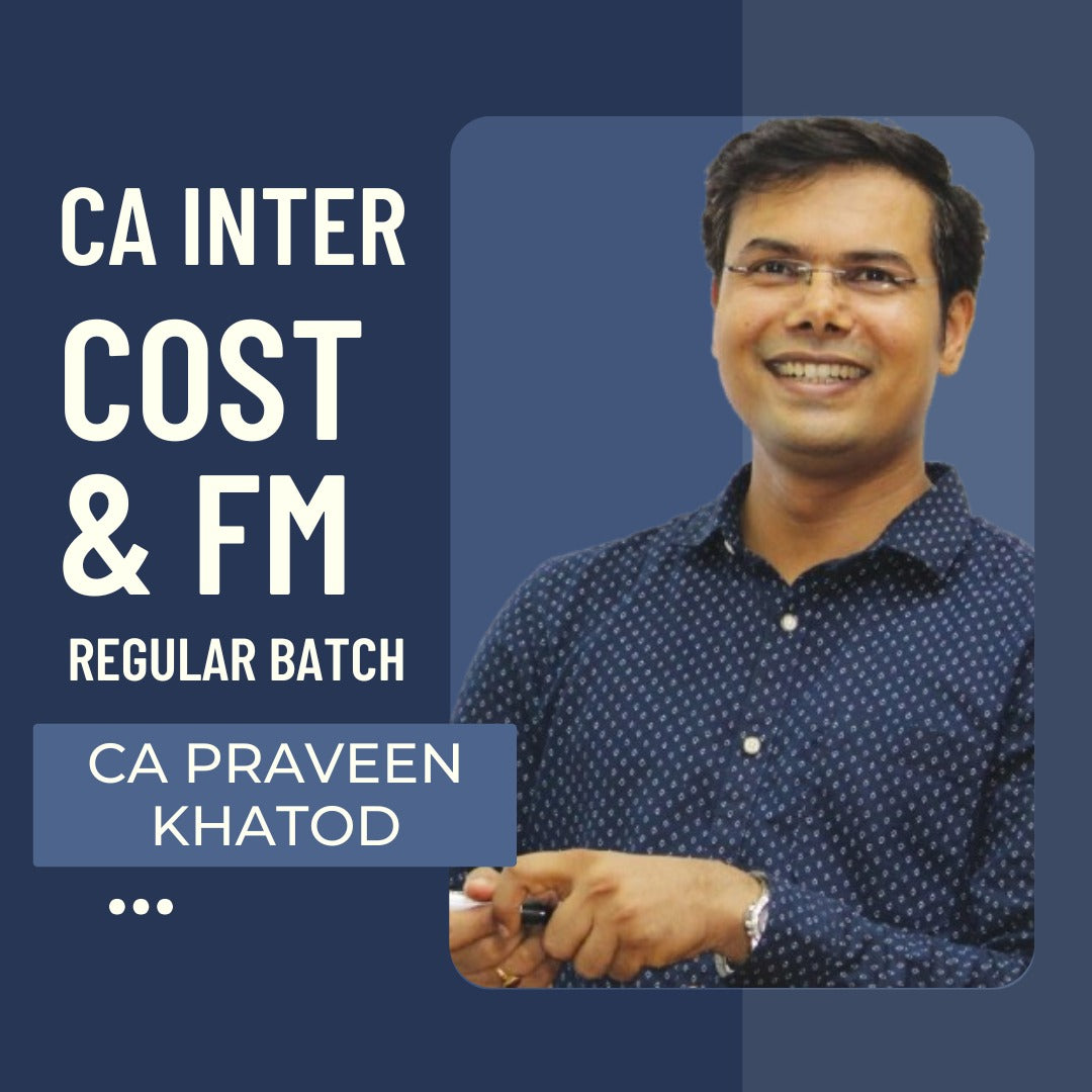 CA Inter Cost & FM Regular Batch By CA Praveen Khatod | For May 25 & Sep 25 Exams