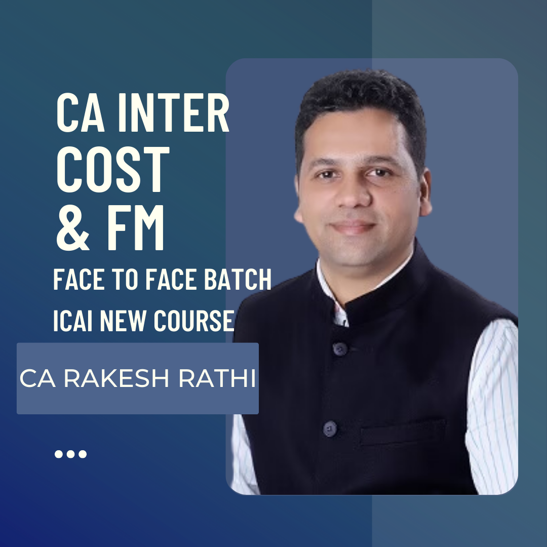 CA Inter Cost & FM | Face to Face Batch in Jodhpur By CA Rakesh Rathi | For May 24 & Nov 24 Exams | ICAI New Course