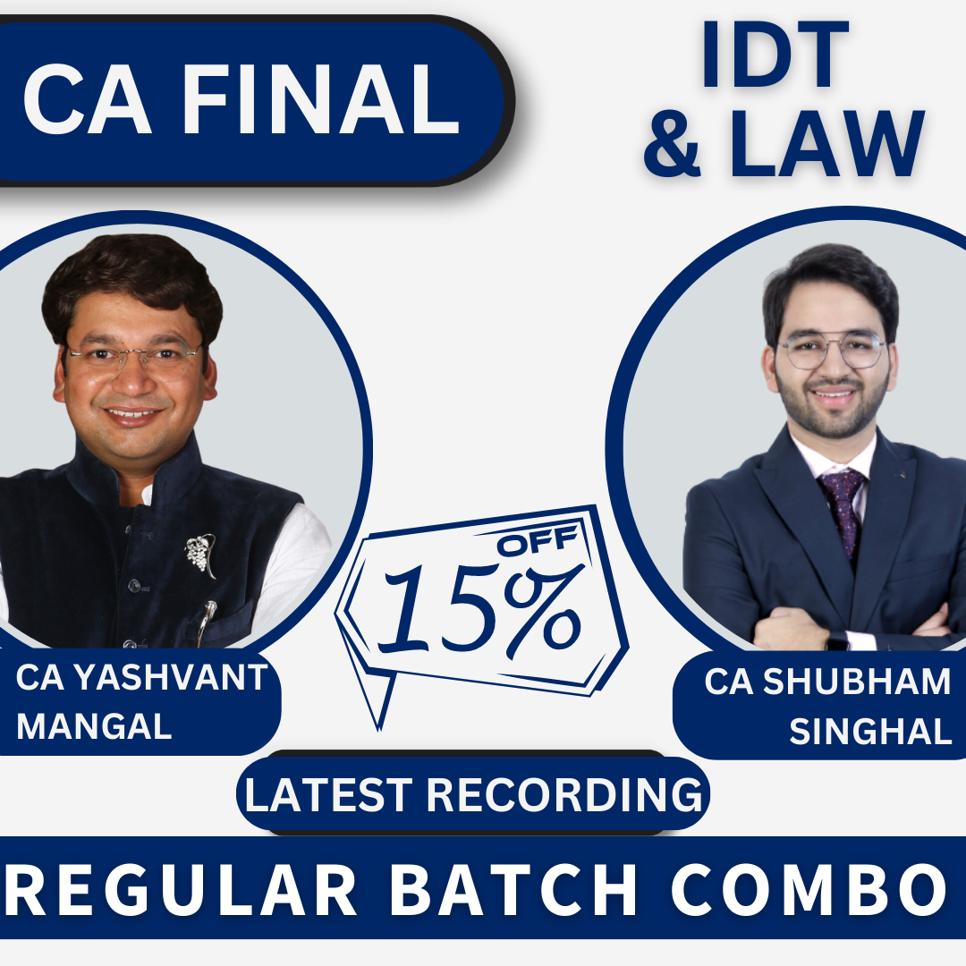 CA Final IDT & Law Combo | Regular Batch By CA Yashvant Mangal & CA Shubham Singhal | For Nov 23 & May 24 Exams
